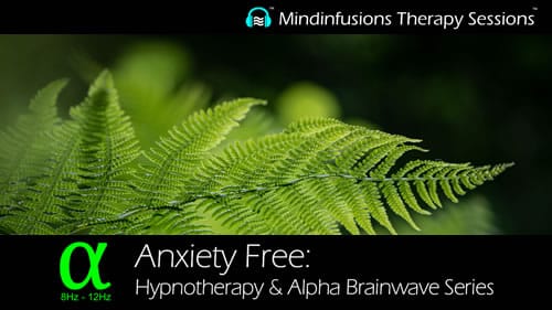 Anxiety Free: Hypnotherapy and Alpha Brainwave Series