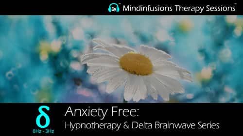 Anxiety Free: Hypnotherapy and Delta Brainwave Series